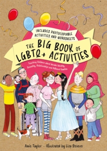 Image for The Big Book of LGBTQ+ Activities : Teaching Children about Gender Identity, Sexuality, Relationships and Different Families