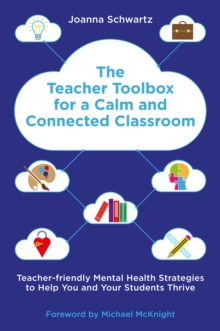 Image for The Teacher Toolbox for a Calm and Connected Classroom: Engaging Hearts and Minds to Boost Wellbeing for You and Your Students