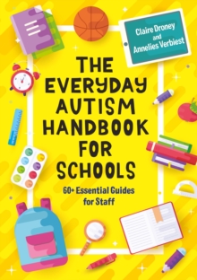 Image for The Everyday Autism Handbook for Schools: 60+ Essential Guides for Staff