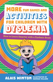 Image for More Fun Games and Activities for Children with Dyslexia : How to Learn Smarter with a Dyslexic Brain