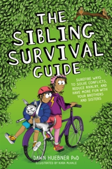 Image for The sibling survival guide  : surefire ways to solve conflicts, reduce rivalry, and have more fun with your brothers and sisters