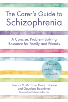 The Carer’s Guide to Schizophrenia: A Concise, Problem-Solving Resource for Family and Friends