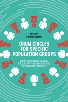 Image for Drum Circles for Specific Population Groups: An Introduction to Drum Circles for Therapeutic and Educational Outcomes