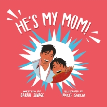 He’s My Mom!: A Story for Children Who Have a Transgender Parent or Relative