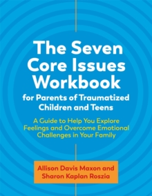 Image for The Seven Core Issues Workbook for Parents of Traumatized Children and Teens
