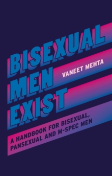Image for Bisexual Men Exist: A Handbook for Bisexual, Pansexual and M-Spec Men
