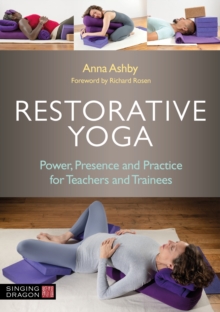 Image for Restorative Yoga: Power, Presence, Practice for Teachers and Trainees