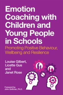 Emotion Coaching with Children and Young People in Schools: Promoting Positive Behavior, Wellbeing and Resilience