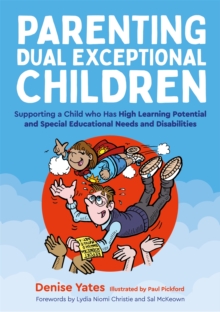 Parenting Dual Exceptional Children: Supporting a Child who Has High Learning Potential and Special Educational Needs and Disabilities