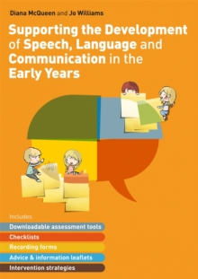 Supporting the Development of Speech, Language and Communication in the Early Years: Includes Downloadable Assessment Tools, Checklists, Recording Forms, Advice and Information Leaflets and Intervention Strategies