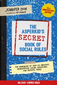 Image for The Asperkid's (secret) book of social rules: the handbook of not-so-obvious social guidelines for tweens and teens with Asperger syndrome