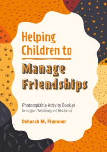 Image for Helping Children to Manage Friendships: Photocopiable Activity Booklet to Support Wellbeing and Resilience