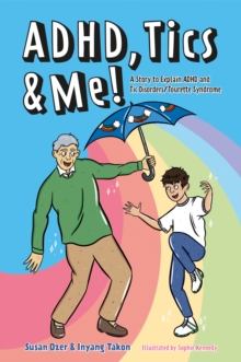 Image for ADHD, Tics & Me!: A Story to Explain ADHD and Tic disorders/Tourette Syndrome