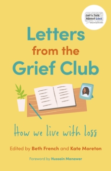 Image for Letters from the Grief Club: How We Live With Loss