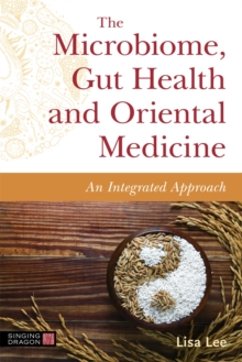 Image for The microbiome, gut health, and oriental medicine  : an integrated approach