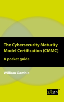 Image for The Cybersecurity Maturity Model Certification (CMMC): A Pocket Guide
