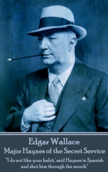 Image for Major Haynes of the Secret Service: &quote;'i Do Not Like Your Habit,' Said Haynes in Spanish and Shot Him Through the Mouth&quote;