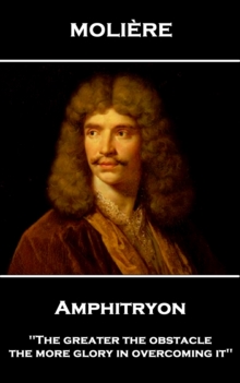 Image for Amphitryon: 'The greater the obstacle, the more glory in overcoming it''