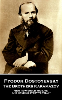 Image for Brothers Karamazov: &quote;but How Could You Live and Have No Story to Tell?&quote;