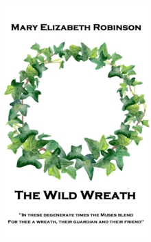 Image for Wild Wreath: 'In These Degenerate Times the Muses Blend, for Thee a Wreath, Their Guardian and Their Friend''