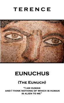Image for Eunuchus (The Eunuch): 'I am human and I think nothing of which is human is alien to me''