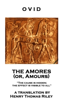 Image for Amores, or Amours: 'The cause is hidden; the effect is visible to all''