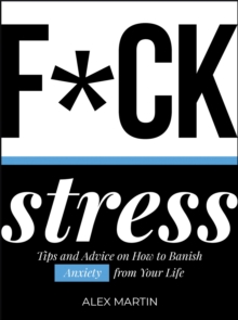 Image for F*ck stress  : tips and advice on how to banish anxiety from your life