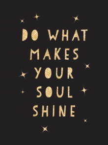 Image for Do what makes your soul shine  : inspiring quotes to help you live your best life