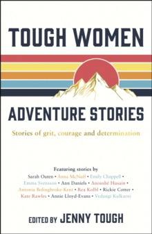 Image for Tough women adventure stories  : stories of grit, courage and determination