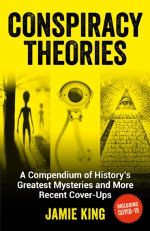 Image for Conspiracy theories  : a compendium of history's greatest mysteries and more recent cover-ups
