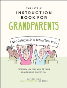 Image for The little instruction book for grandparents  : tongue-in-cheek advice for surviving grandparenthood
