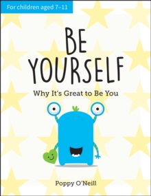 Be Yourself: Why It’s Great to Be You: A Child’s Guide to Embracing Individuality