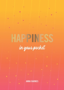 Happiness in Your Pocket: Tips and Advice for a Happier You