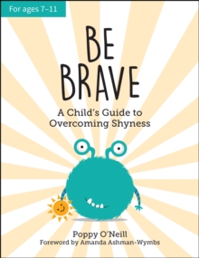 Image for Be brave  : a child's guide to overcoming shyness