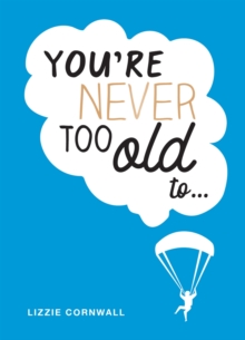 Image for You're Never Too Old To...
