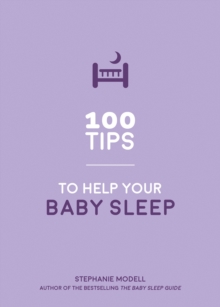 Image for 100 Tips to Help Your Baby Sleep: Practical Advice to Establish Good Sleeping Habits