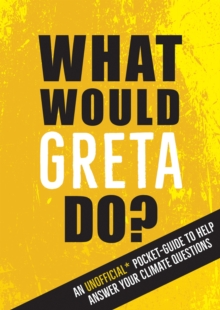 Image for What Would Greta Do?: An Unofficial Pocket Guide to Help Answer Your Climate Questions