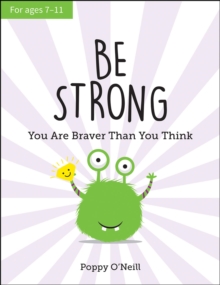 Image for Be Strong: You Are Braver Than You Think: A Child's Guide to Boosting Self-Confidence