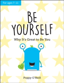 Image for Be Yourself: Why It's Great to Be You: A Child's Guide to Embracing Individuality