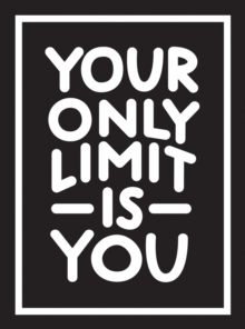Your Only Limit Is You