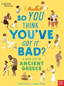 Image for So you think you've got it bad?: A kid's life in ancient Greece