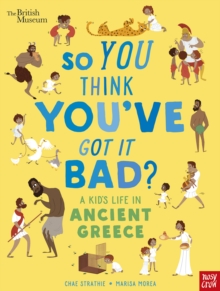 Image for British Museum: So You Think You've Got It Bad? A Kid's Life in Ancient Greece