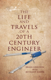 Life and Travels of a 20th Century Engineer