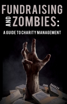 Image for Fundraising and Zombies: A Guide to Charity Management