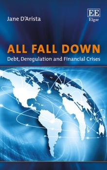 All Fall Down - Debt, Deregulation and Financial Crises