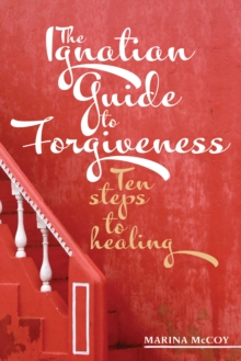 Image for The Ignatian Guide to Forgiveness