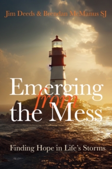 Image for Emerging from the mess  : finding hope in life's storms