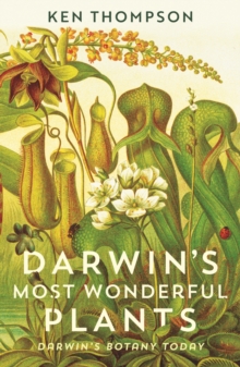 Darwin’s Most Wonderful Plants: Darwin’s Botany Today