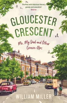 Gloucester Crescent: Me, My Dad and Other Grown-Ups