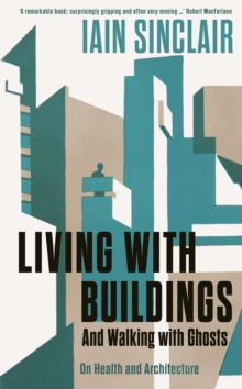 Image for Living with buildings  : and walking with ghosts